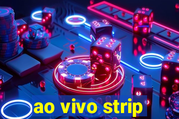 ao vivo strip